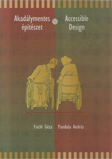 Fischl Géza, Pandula András - Akadálymentes építészet/Accessible Design [antikvár]