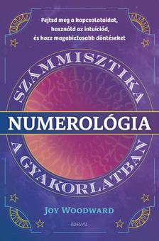 Joy Woodward - Numerológia - Számmisztika a gyakorlatban [eKönyv: epub, mobi]