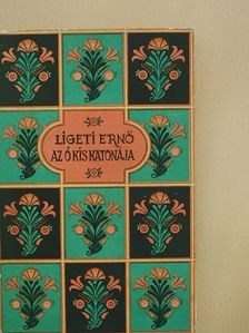 Ligeti Ernő - Az ő kis katonája [antikvár]
