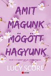 Lucy Score - Amit magunk mögött hagyunk [eKönyv: epub, mobi]