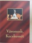 Városunk, Kecskemét [antikvár]