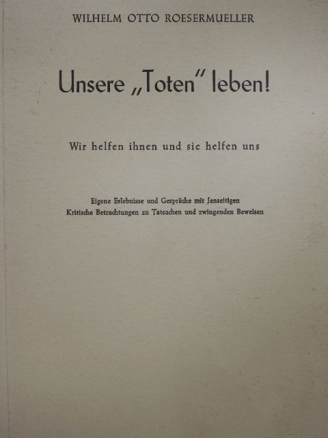 Wilhelm Otto Roesermueller - Unsere "Toten" leben! [antikvár]