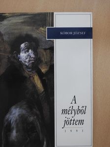 Kóbor József - A mélyből jöttem (aláírt példány) [antikvár]