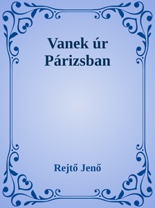 Rejtő Jenő - Vanek úr Párizsban [eKönyv: epub, mobi]