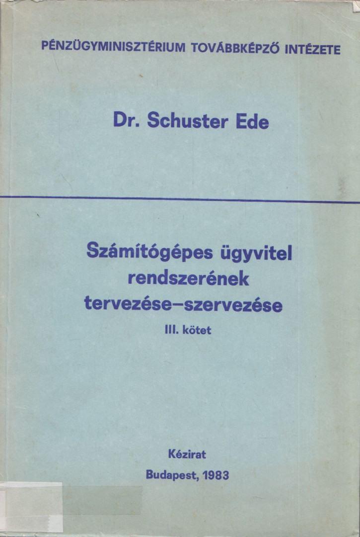 Schuszter Ede - Számítógépes ügyvitel rendszerének tervezése-szervezése III. kötet [antikvár]