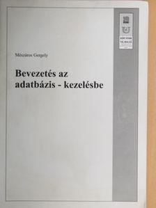 Mészáros Gergely - Bevezetés az adatbázis-kezelésbe [antikvár]