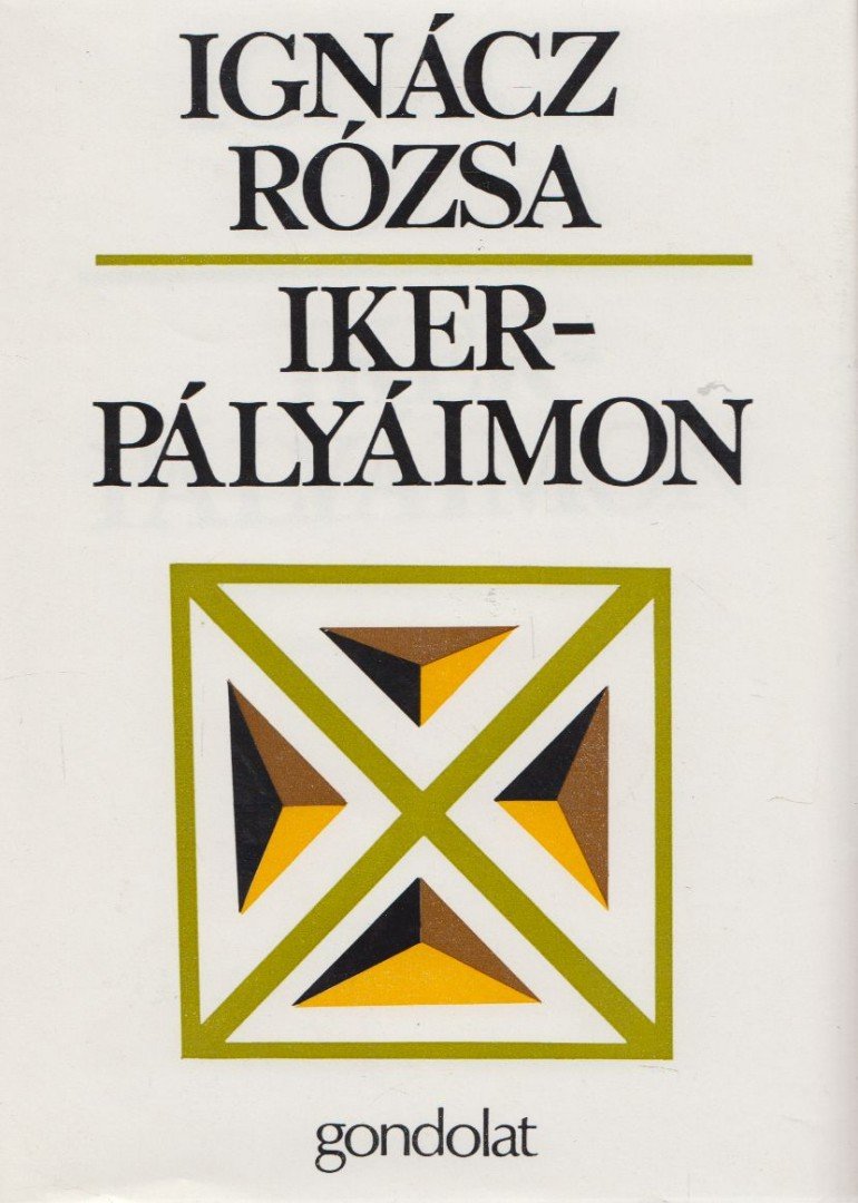 IGNÁCZ RÓZSA - Ikerpályáimon [antikvár]