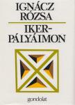 IGNÁCZ RÓZSA - Ikerpályáimon [antikvár]