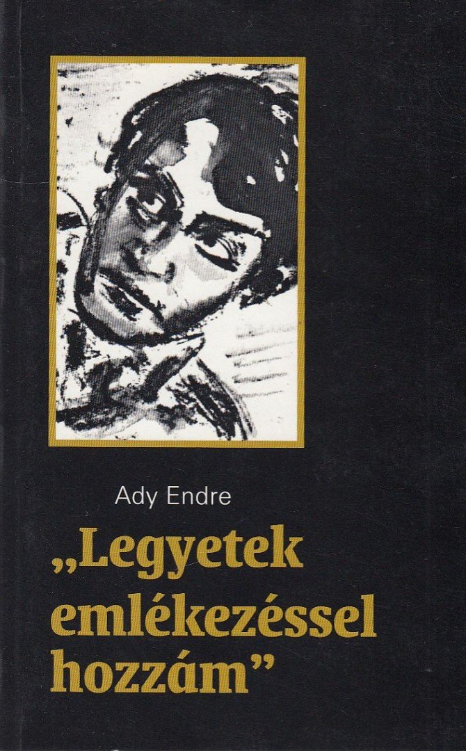 Ady Endre - "Legyetek emlékezéssel hozzám" [antikvár]