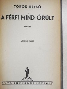 Török Rezső - A férfi mind őrült [antikvár]