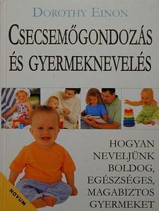 Dorothy Einon - Csecsemőgondozás és gyermeknevelés [antikvár]