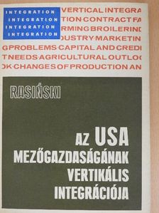 Dr. Rasinski Jerzy - Az USA mezőgazdaságának vertikális integrációja [antikvár]