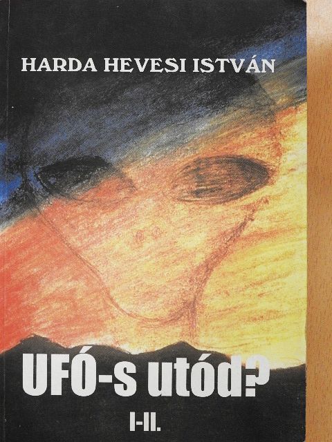 Harda Hevesi István - UFÓ-s utód? I-II. [antikvár]