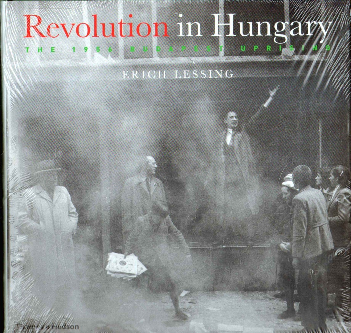 Lessing, Erich - Revolution in Hungary [antikvár]