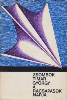 Zsombok Tímár György - A rácsapások napja [antikvár]