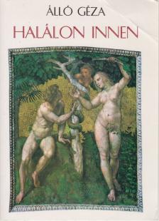 Álló Géza - Halálon innen [antikvár]