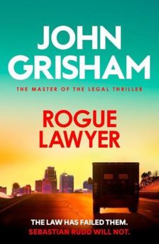 John Grisham - Rogue Lawyer