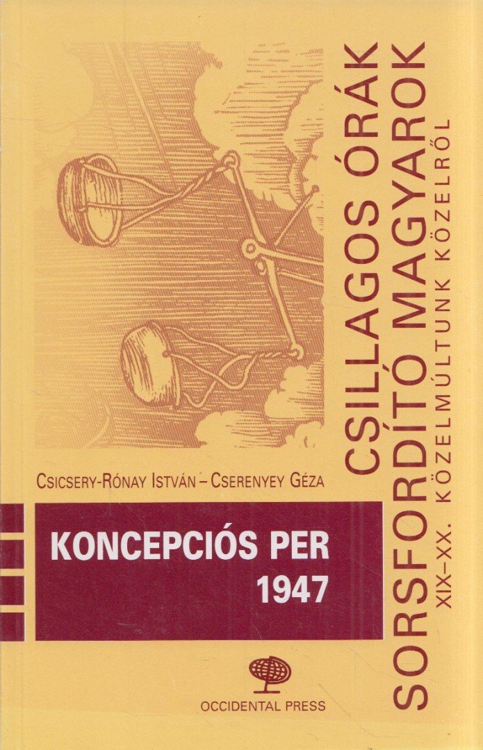 Csicsery- Rónay István, Cserenyey Géza - Koncepciós per 1947 [antikvár]