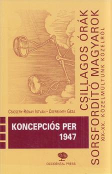 Csicsery- Rónay István, Cserenyey Géza - Koncepciós per 1947 [antikvár]