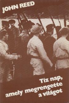 Reed, John - Tíz nap, amely megrengette a világot [antikvár]