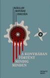 Kállay Kotász Zoltán - A konyhában történt mindig minden