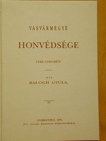 Balogh Gyula - Vasvármegye honvédsége [antikvár]
