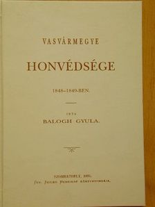 Balogh Gyula - Vasvármegye honvédsége [antikvár]