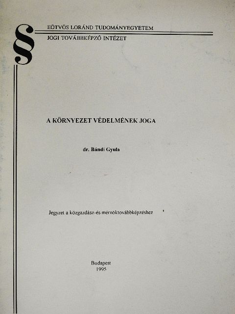 Dr. Bándi Gyula - A környezet védelmének joga [antikvár]