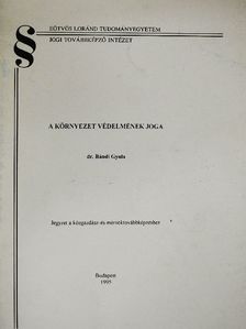 Dr. Bándi Gyula - A környezet védelmének joga [antikvár]