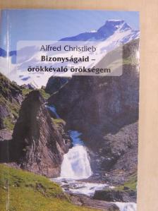 Alfred Christlieb - Bizonyságaid - örökkévaló örökségem [antikvár]