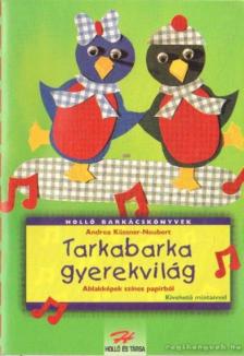 Neubert - Küssner Andrea - Tarkabarka gyerekvilág [antikvár]