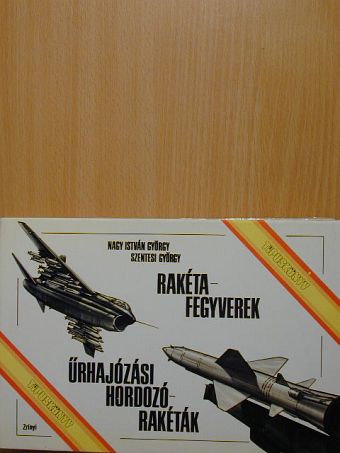 Nagy István György - Rakétafegyverek, űrhajózási hordozórakéták [antikvár]