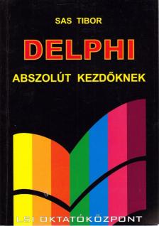 Sas Tibor - Delphi abszolút kezdőknek [antikvár]