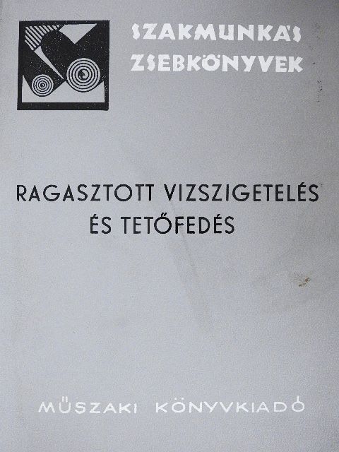 Péli József - Ragasztott vízszigetelés és tetőfedés [antikvár]