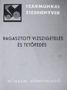 Péli József - Ragasztott vízszigetelés és tetőfedés [antikvár]