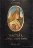 TEKE ZSUZSA - Mátyás, a győzhetetlen király [antikvár]