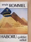 Erwin Rommel - Háború gyűlölet nélkül [antikvár]