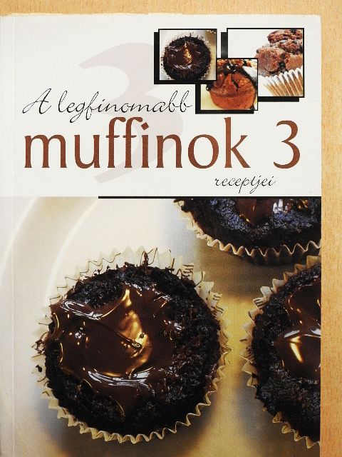 A legfinomabb muffinok receptjei 3. [antikvár]