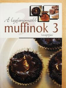 A legfinomabb muffinok receptjei 3. [antikvár]