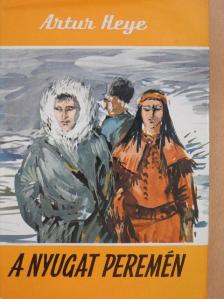 Artur Heye - A Nyugat peremén [antikvár]