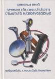Miriszlai Ernő - Gyermek fül-orr-gégészeti útmutató háziorvosoknak [antikvár]