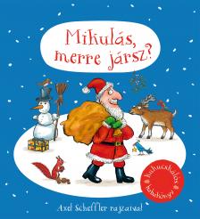 Axel Scheffler - Mikulás, merre jársz?