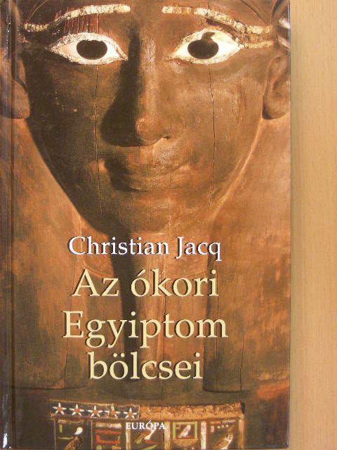 Christian Jacq - Az ókori Egyiptom bölcsei [antikvár]