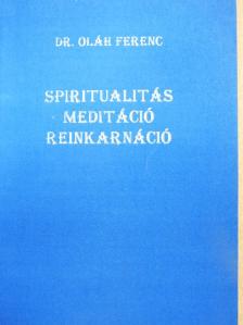 Dr. Oláh Ferenc - Spiritualitás, Meditáció, Reinkarnáció [antikvár]
