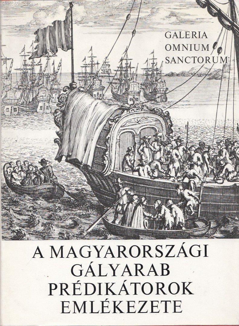 MAKKAI LÁSZLÓ - A magyarországi gályarab prédikátorok emlékezete [antikvár]