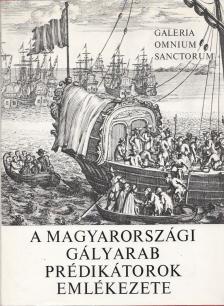 MAKKAI LÁSZLÓ - A magyarországi gályarab prédikátorok emlékezete [antikvár]