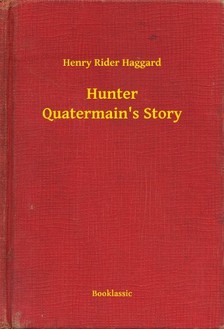 HAGGARD, HENRY RIDER - Hunter Quatermain's Story [eKönyv: epub, mobi]