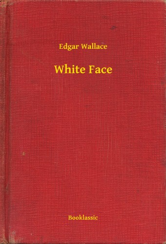 Edgar Wallace - White Face [eKönyv: epub, mobi]