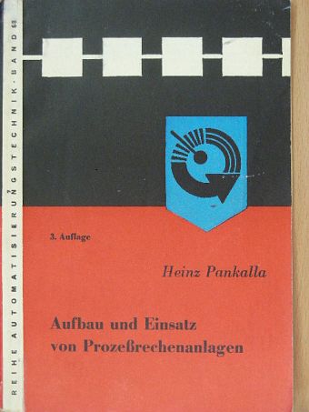 Heinz Pankalla - Aufbau und Einsatz von Prozeßrechenanlagen [antikvár]