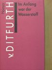 Ernst Peter Fischer - Im Anfang war der Wasserstoff [antikvár]
